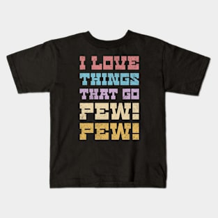 I Love Things That Go Pew Pew Like Laser Sound Effect Dark Background Kids T-Shirt